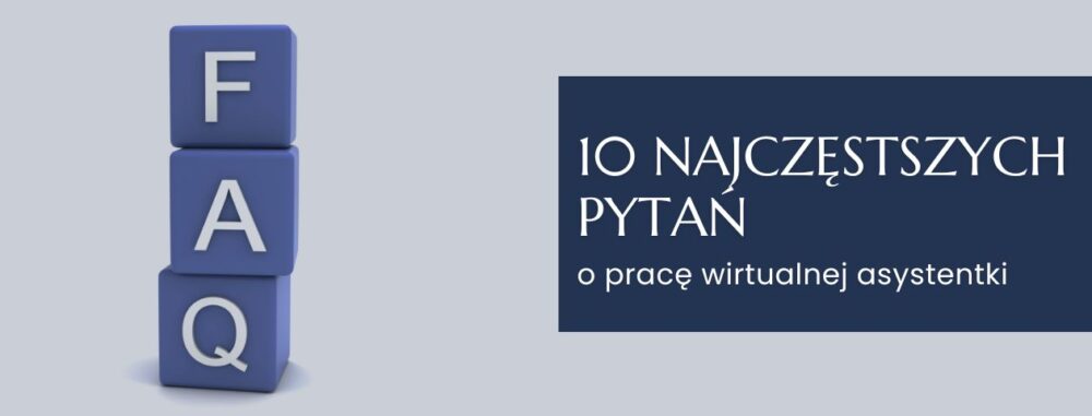 FAQ - pytania o pracę wirtualnej asystentki - Aleksandra Łabaj
